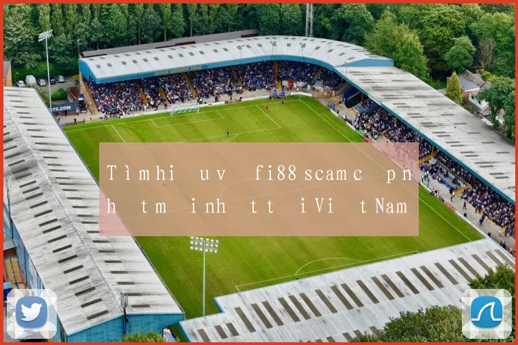 Tìm hiểu về fi88 scam cập nhật mới nhất tại Việt Nam