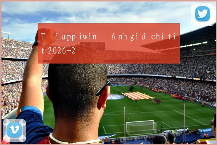 Tải app iwin đánh giá chi tiết 2026
