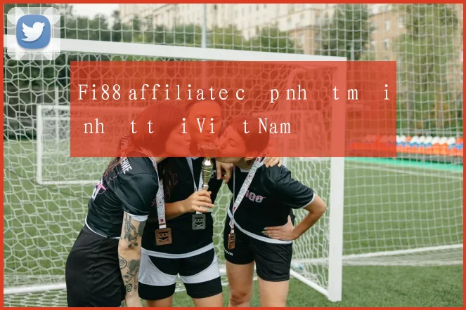 Fi88 affiliate cập nhật mới nhất tại Việt Nam